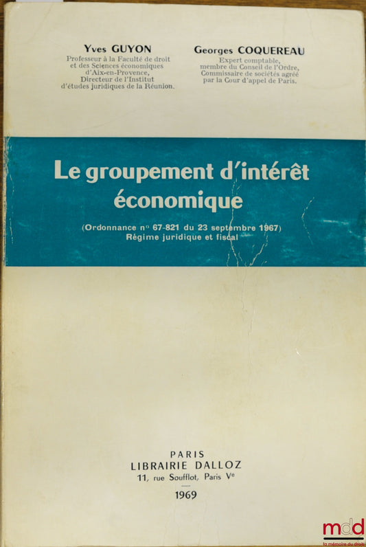 GUYON (Yves) and COQUEREAU (Georges) – THE ECONOMIC INTEREST GROUP (Ordinance No. 679821 of September 23, 1967) Legal and tax regime