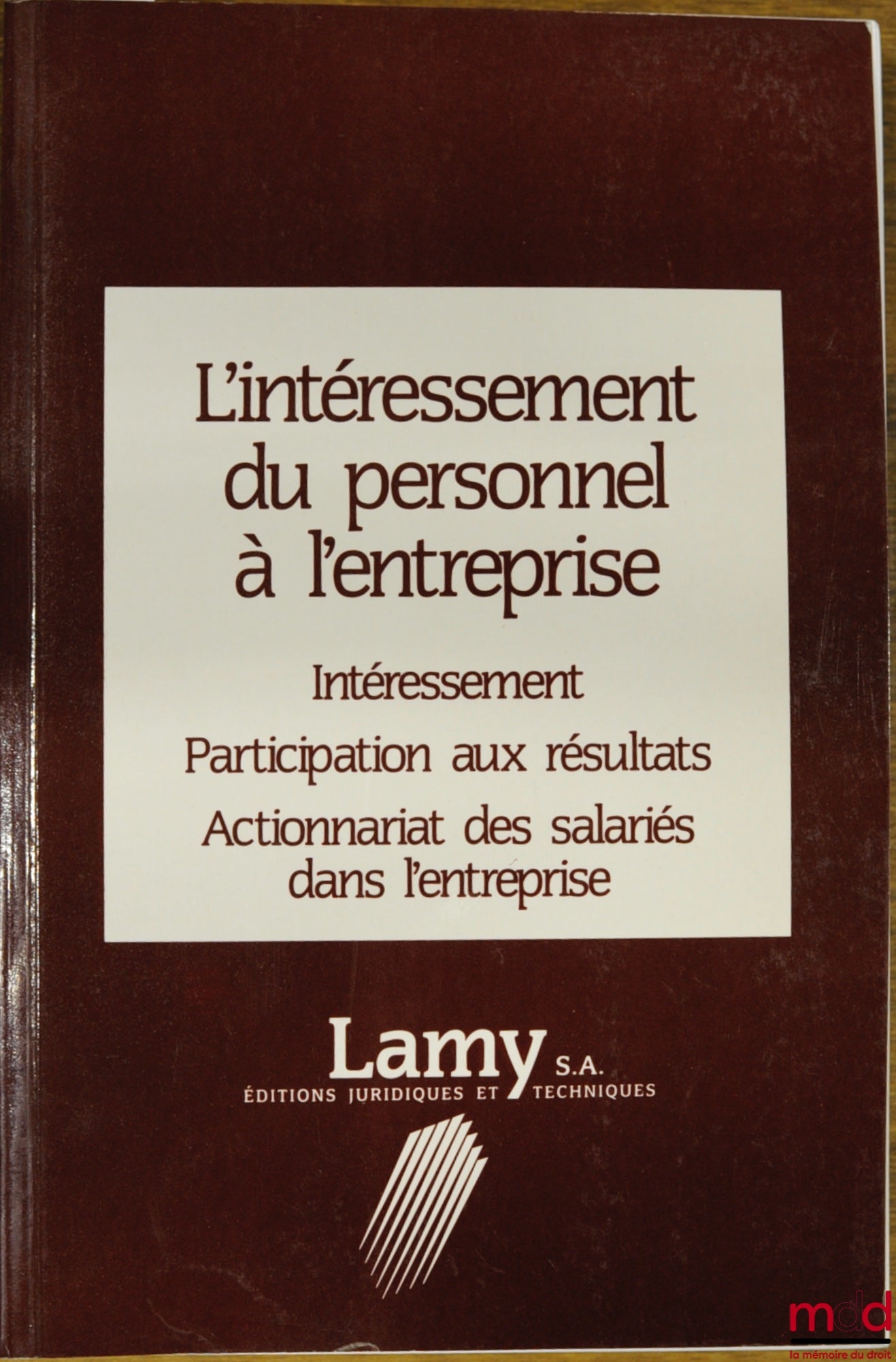 MUGUET-POULLENNEC (Joël), BRUNO (Claude) et DUVAL (Jean-Pierre) – L’INTÉRESSEMENT DU PERSONNEL À L’ENTREPRISE. Intéressement ; Participation aux résultats ; Actionnariat des salariés dans l’entreprise