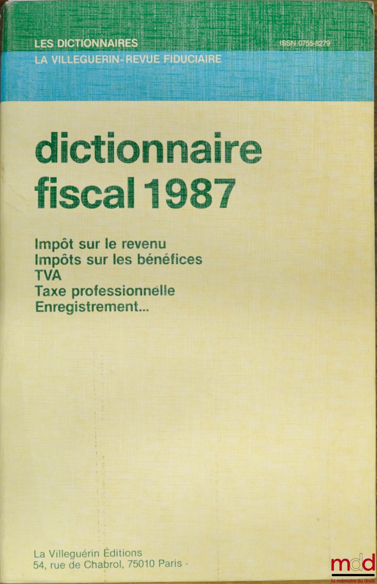 Collectif – DICTIONNAIRE FISCAL 1987 : Impôts sur le revenu - Impôts sur les bénéfices - TVA - Taxe professionnelle - Enregistrement …, 2ème éd., coll. Les dictionnaires La Villeguerin - Revue fiduciaire