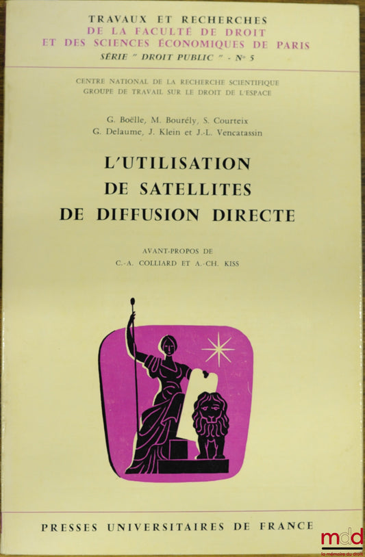 Collectif – L’UTILISATION DE SATELLITES DE DIFFUSION DIRECTE, Travaux et recherches de la Faculté de droit et des sc. éco. de Paris, série Droit public, n° 5
