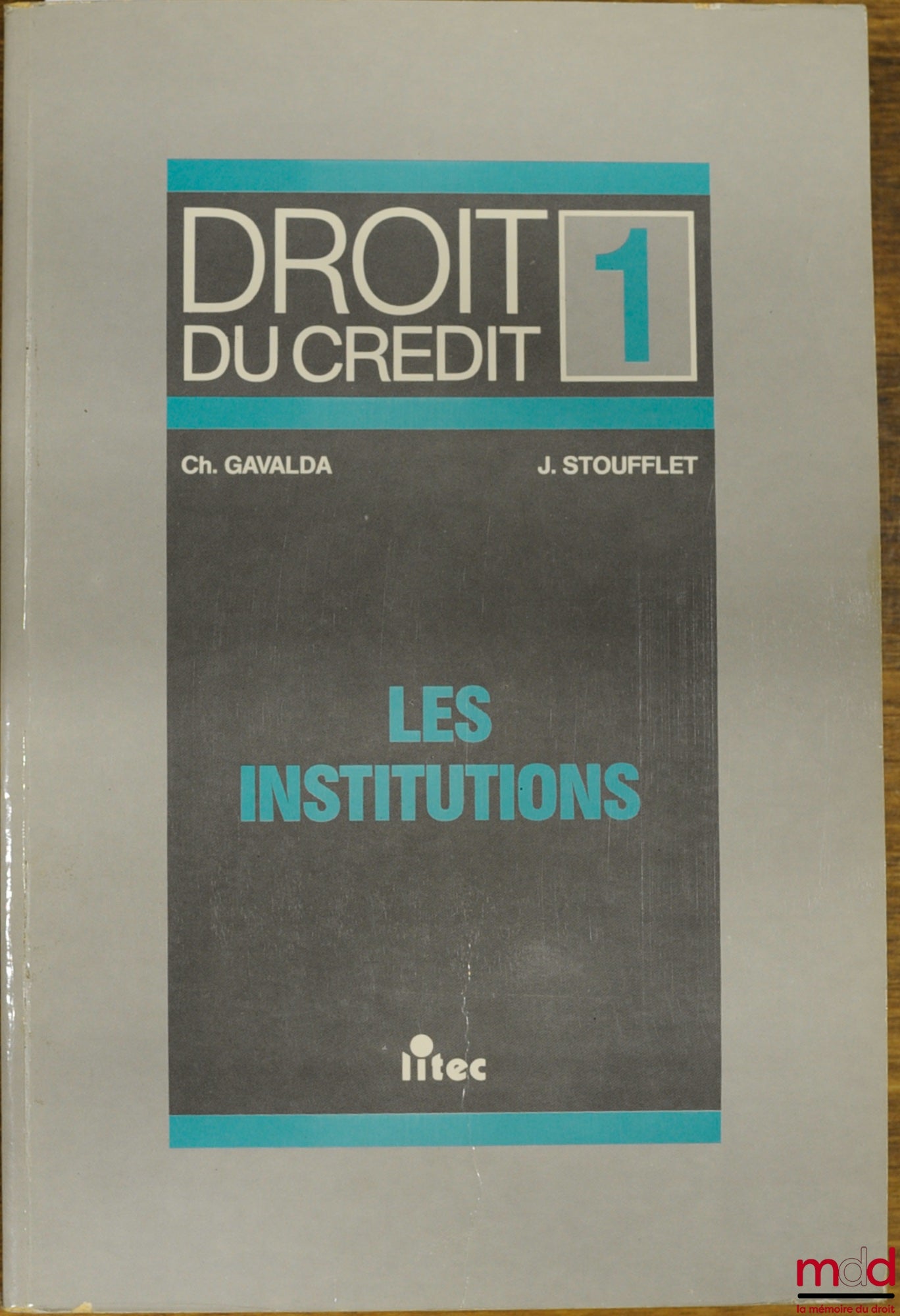 GAVALDA (Christian) and STOUFFLET (Jean) – CREDIT LAW, vol. 1: THE INSTITUTIONS