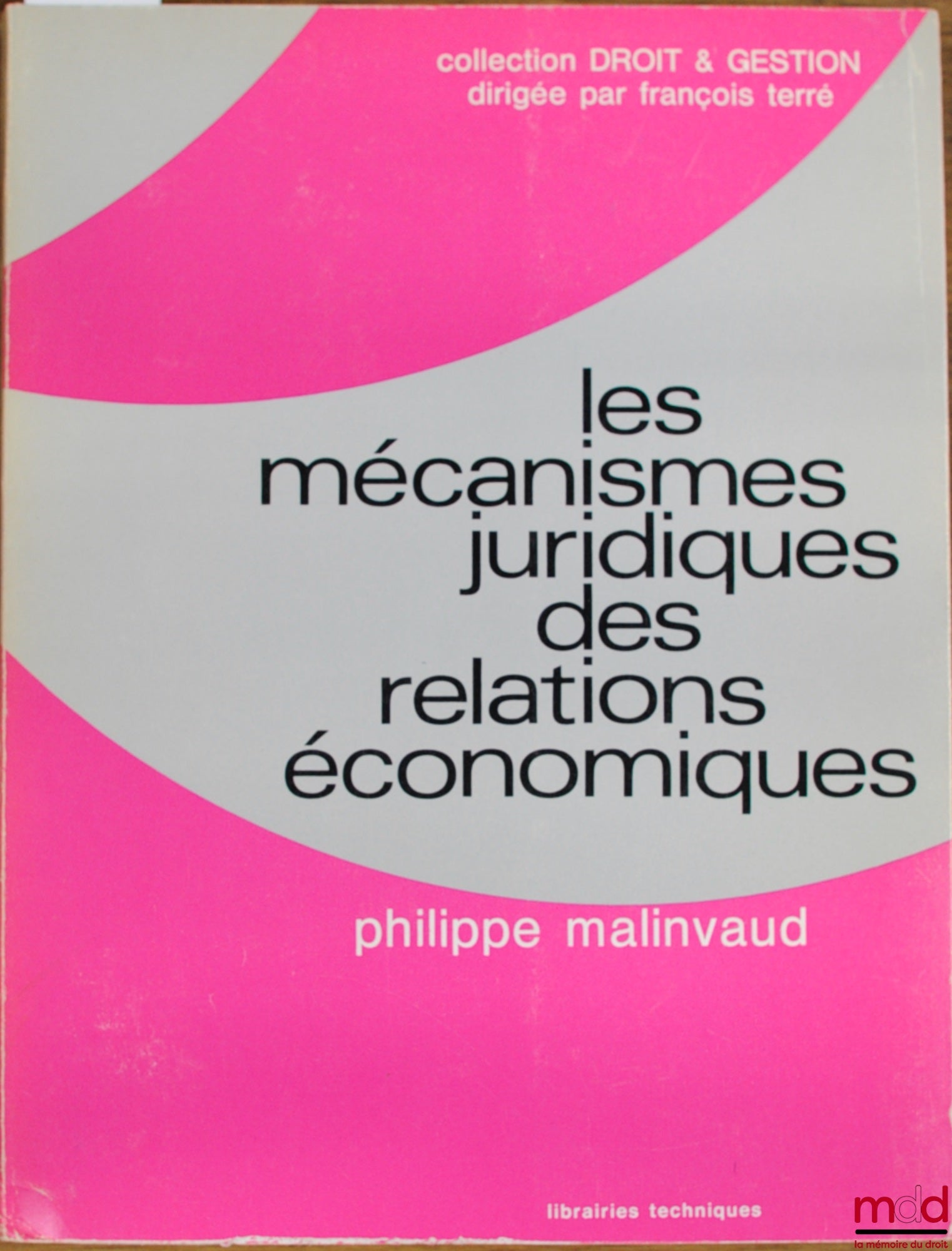 MALINVAUD (Philippe) – LES MÉCANISMES JURIDIQUES DES RELATIONS ÉCONOMIQUES, coll. Droit & gestion