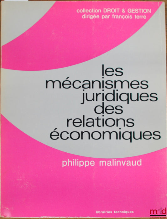 MALINVAUD (Philippe) – THE LEGAL MECHANISMS OF ECONOMIC RELATIONS, Law &amp; Management Collection