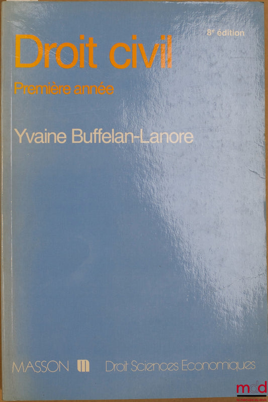 BUFFELAN-LANORE (Yvaine) – DROIT CIVIL PREMIÈRE ANNÉE, 8ème éd., coll. Droit sciences économiques