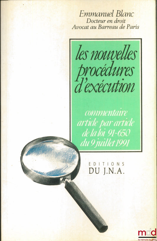 BLANC (Emmanuel) – NEW ENFORCEMENT PROCEDURES, Article-by-article commentary on Law 91-650 of July 9, 1991