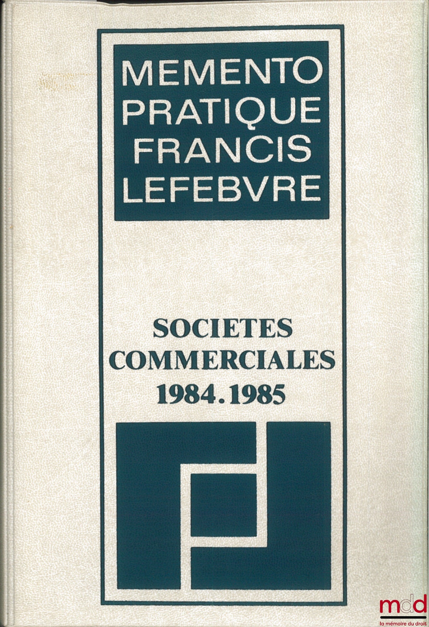 Collectif – SOCIÉTÉS COMMERCIALES 1984-1985, coll. Memento pratique Francis Lefebvre