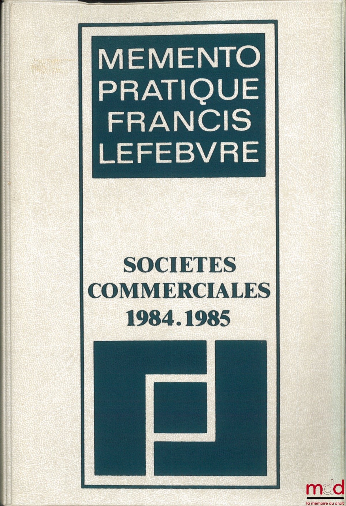 Collectif – SOCIÉTÉS COMMERCIALES 1984-1985, coll. Memento pratique Francis Lefebvre