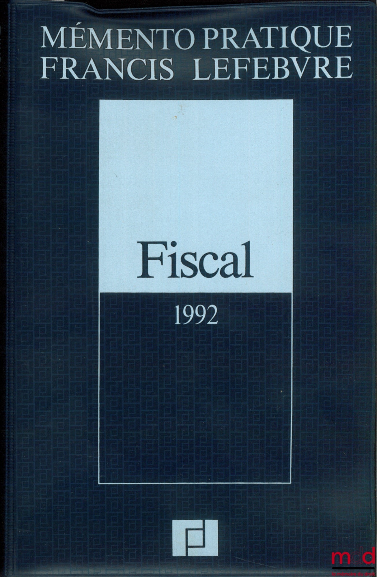 Collectif – FISCAL 1992, coll. Memento pratique Francis Lefebvre