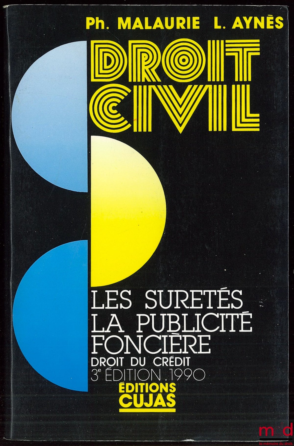 MALAURIE (Philippe) et AYNÈS (Laurent) – COURS DE DROIT CIVIL : LES SÛRETÉS - LA PUBLICITÉ FONCIÈRE, DROIT DU CRÉDIT, 3ème éd. 1990