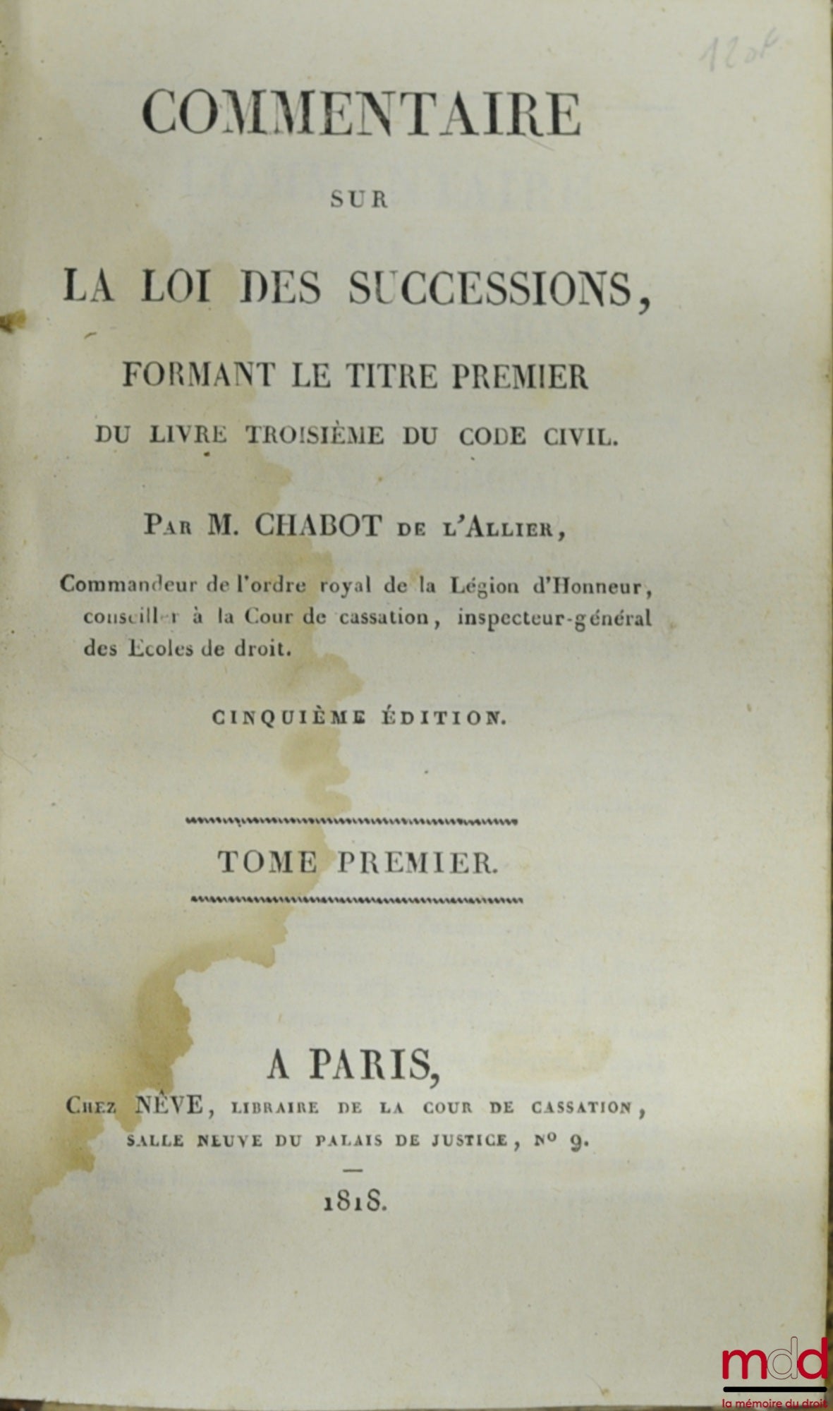 CHABOT (Georges) [known as Chabot de L'Allier] – COMMENTARY ON THE LAW OF INHERITANCE, FORMING TITLE ONE OF BOOK THREE OF THE CIVIL CODE, 5th ed., VOLUME ONE