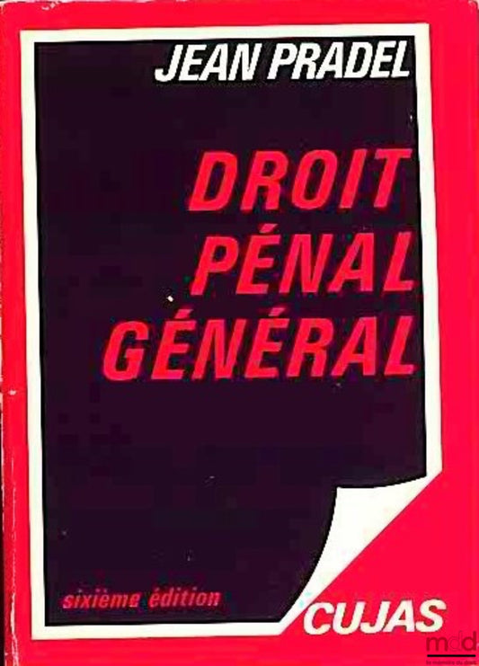 PRADEL (Jean) – CRIMINAL LAW, vol. I: GENERAL INTRODUCTION - GENERAL CRIMINAL LAW, 6th ed. updated to December 31, 1987