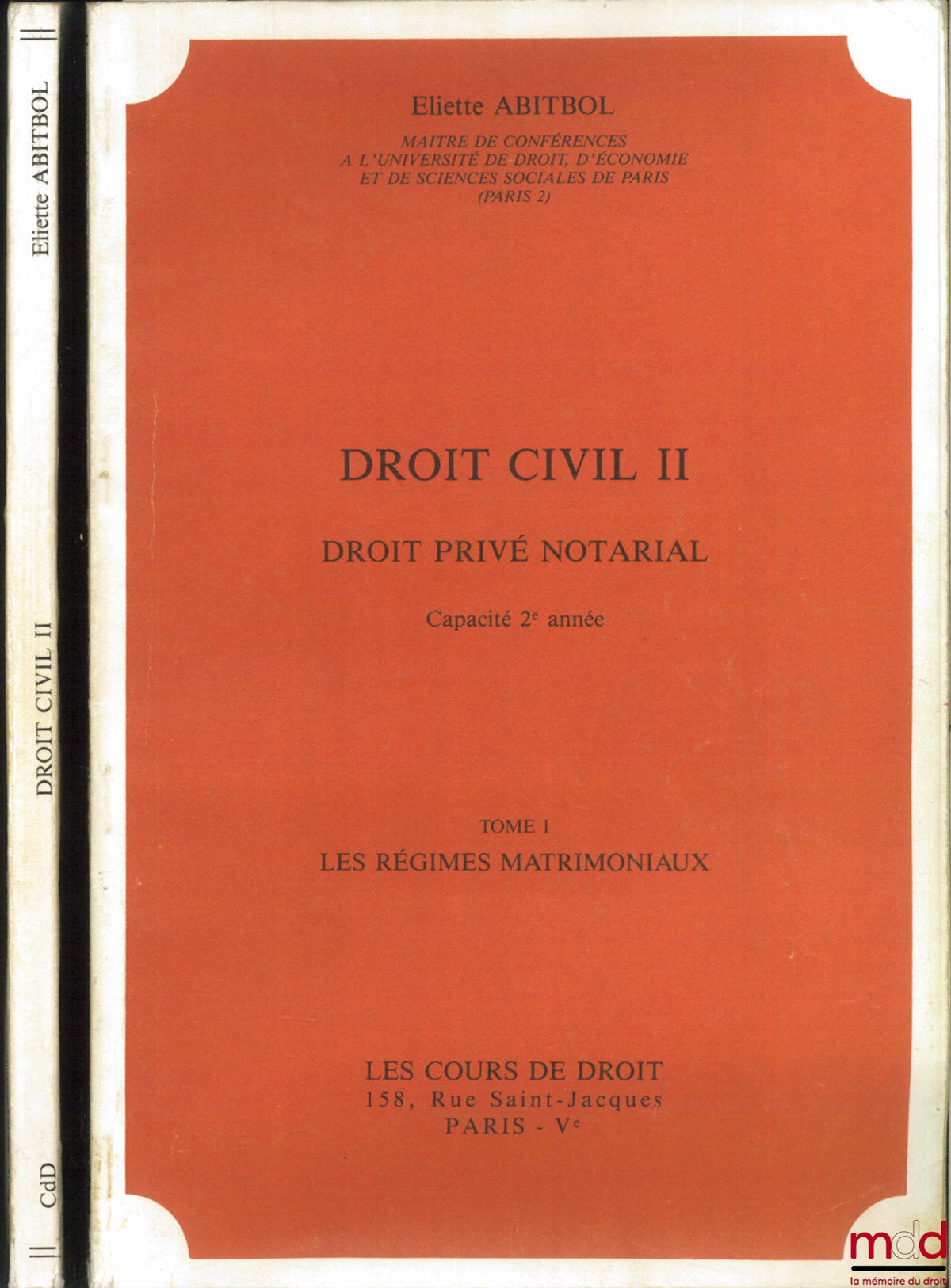 ABITBOL (Éliette) – DROIT CIVIL II - DROIT PRIVÉ NOTARIAL, Capacité 2e année ; t. I : LES RÉGIMES MATRIMONIAUX ; t. II : LES SUCCESSIONS ET LES LIBÉRALITÉS