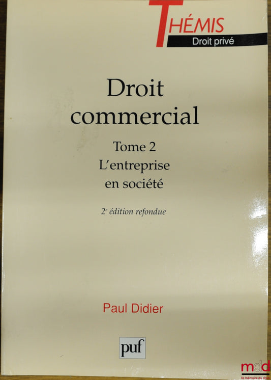 DIDIER (Paul) – COMMERCIAL LAW, vol. 2: COMPANIES, 2nd revised edition, Thémis collection / Private Law