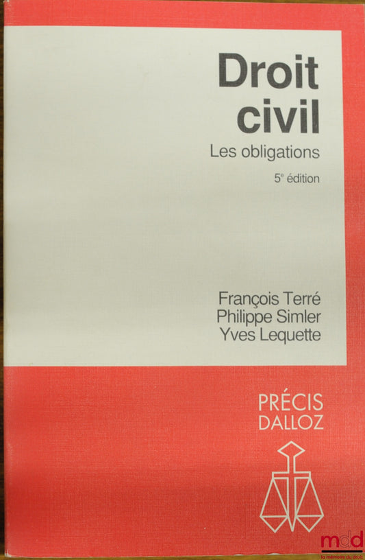 TERRÉ (François), SIMLER (Philippe) et LEQUETTE (Yves) – DROIT CIVIL : LES OBLIGATIONS, 5e éd., coll. Précis Dalloz