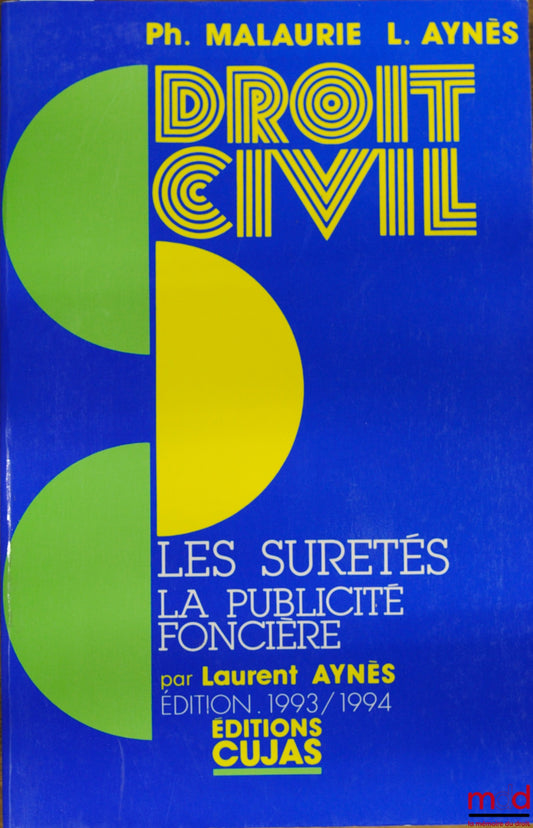 MALAURIE (Philippe) et AYNÈS (Laurent) – COURS DE DROIT CIVIL : LES SÛRETÉS - LA PUBLICITÉ FONCIÈRE par Laurent Aynès, éd. 1993/1994