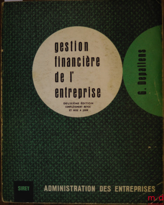 DEPALLENS (G.) – GESTION FINANCIÈRE DE L’ENTREPRISE, 2ème éd. complètement revue et mise à jour, coll. Administration des entreprises