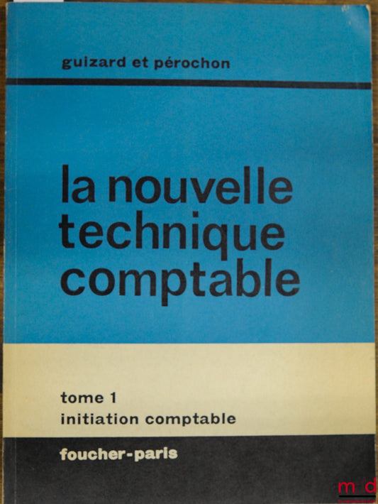GUIZARD and PÉROCHON – THE NEW ACCOUNTING TECHNIQUE, vol. 1: INTRODUCTION TO ACCOUNTING