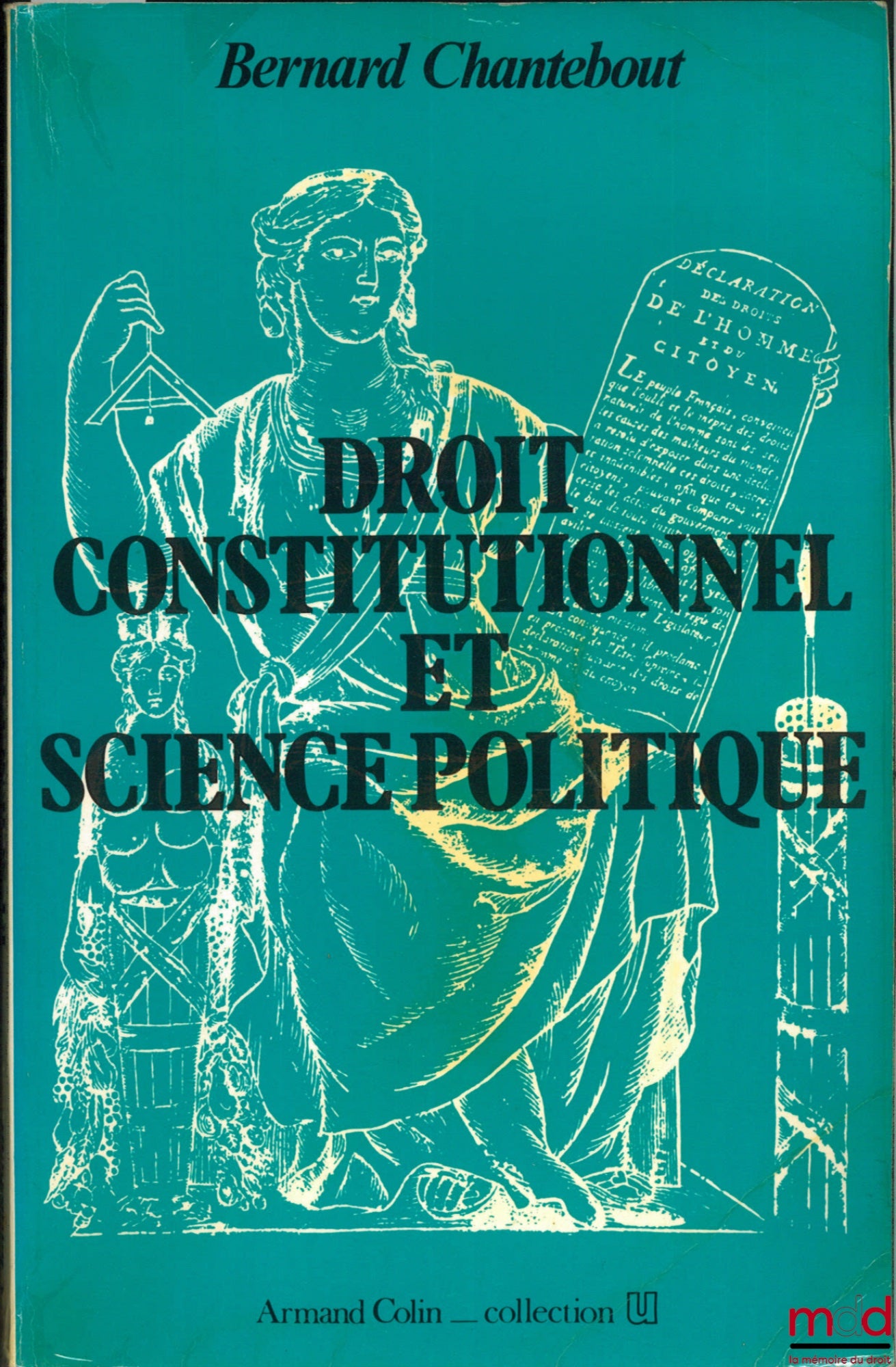 CHANTEBOUT (Bernard) – CONSTITUTIONAL LAW AND POLITICAL SCIENCE, 6th ed. 1985, coll. U