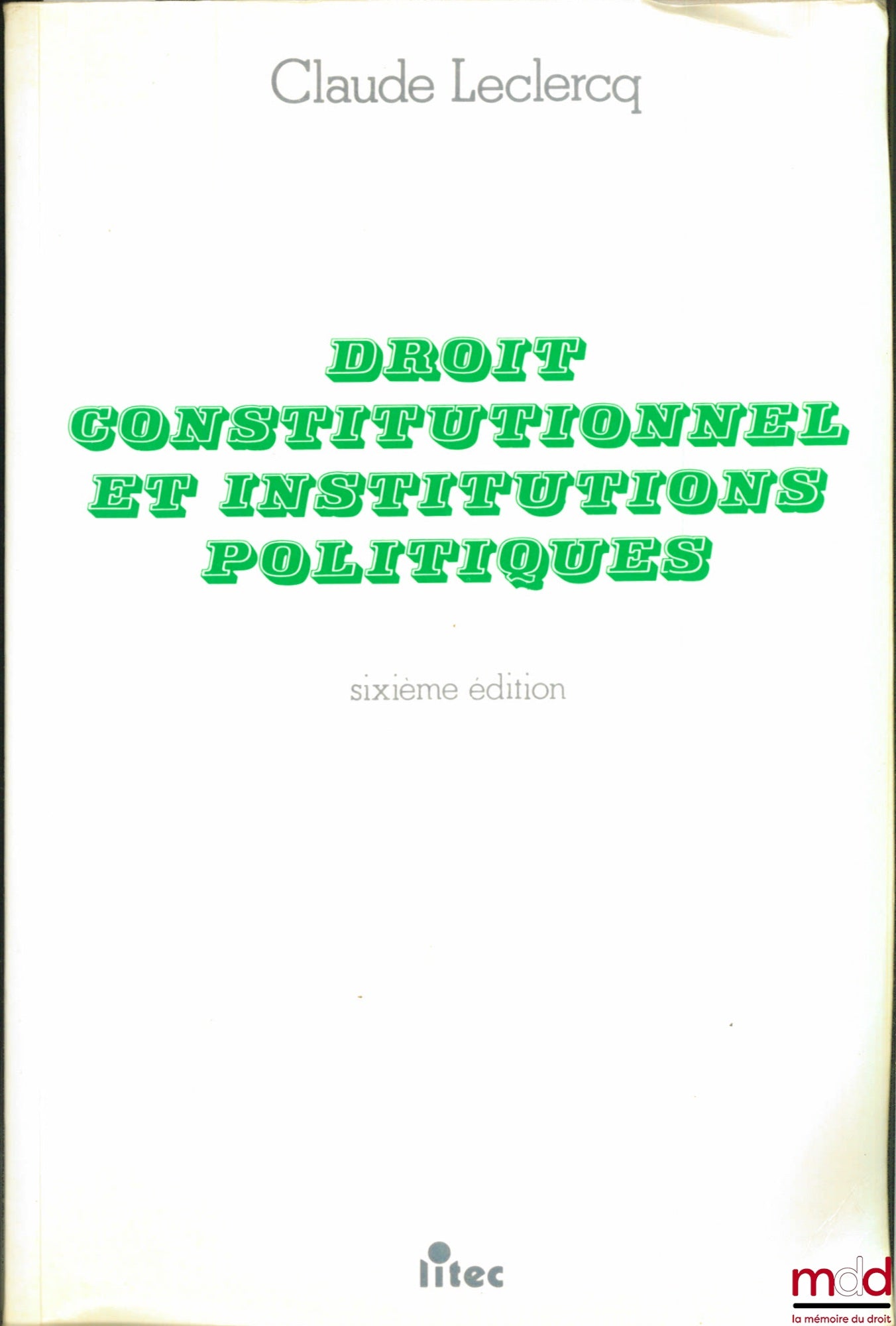 LECLERCQ (Claude) – CONSTITUTIONAL LAW AND POLITICAL INSTITUTIONS, 6th ed.