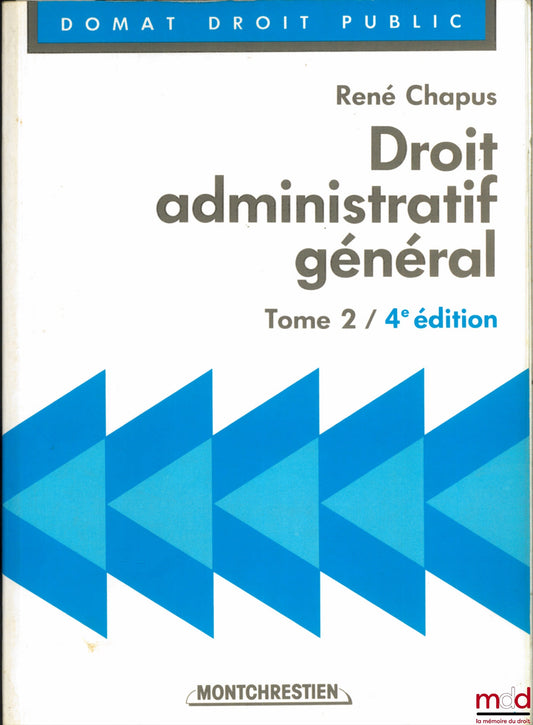 CHAPUS (René) – DROIT ADMINISTRATIF GÉNÉRAL, t. 2, 4ème éd., coll. Domat Droit public