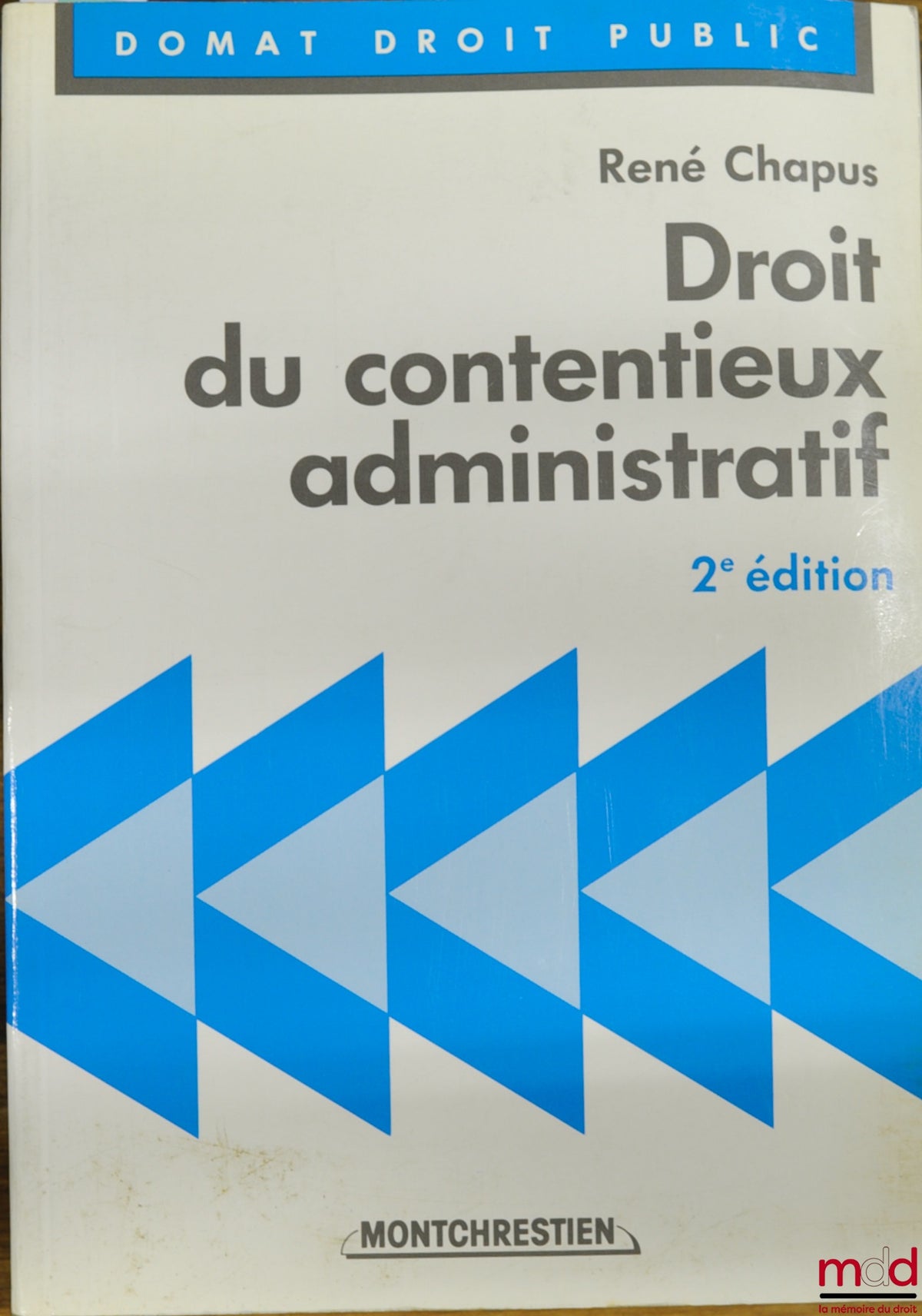 CHAPUS (René) – DROIT DU CONTENTIEUX ADMINISTRATIF, 2ème éd., coll. Domat Droit public