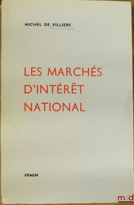 VILLIERS (Michel de) – LES MARCHÉS D’INTÉRÊT NATIONAL