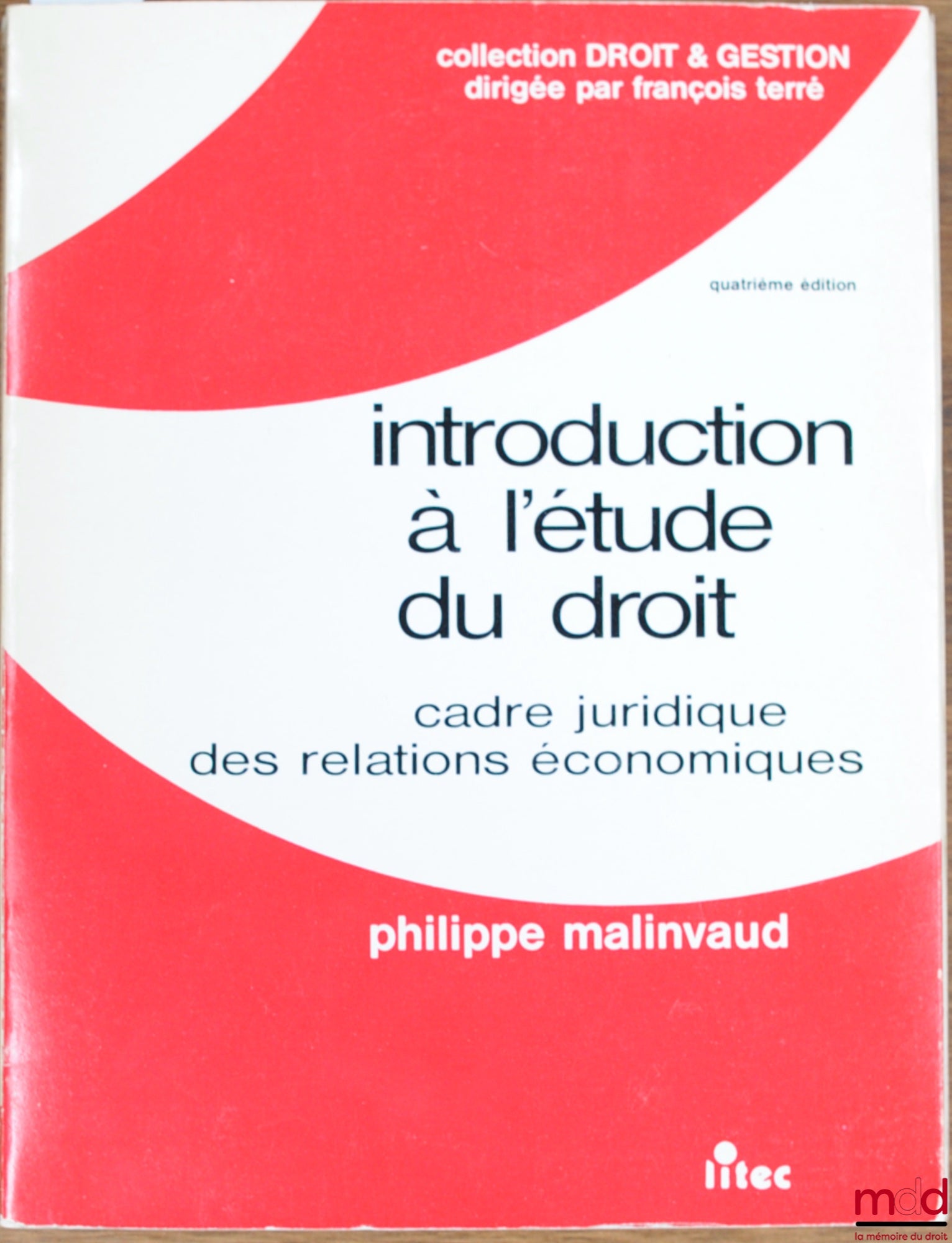 MALINVAUD (Philippe) – INTRODUCTION À L’ÉTUDE DU DROIT, CADRE JURIDIQUE DES RELATIONS ÉCONOMIQUES, 4e éd. coll. Droit & Gestion