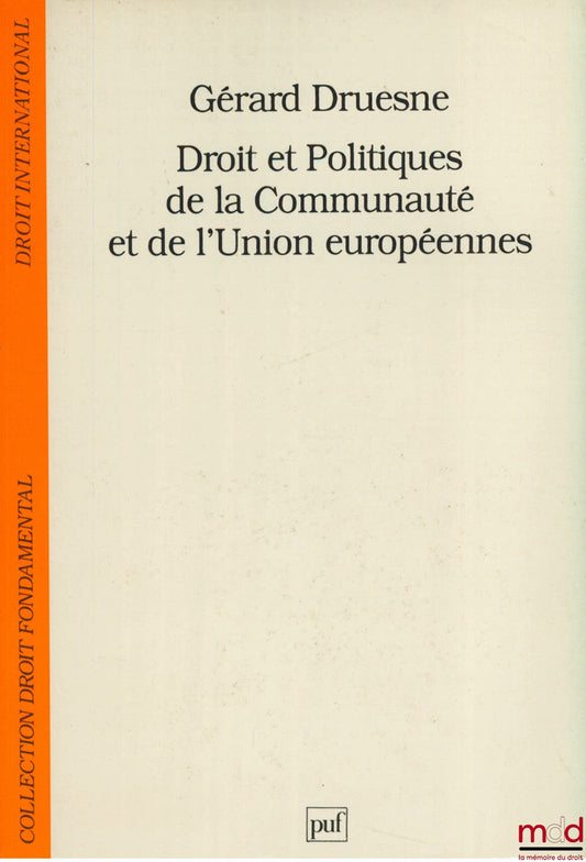 DRUESNE (Gérard) – DROIT ET POLITIQUES DE LA COMMUNAUTÉ ET DE L’UNION EUROPÉENNES, 3e éd., coll. Droit fondamental / Droit international