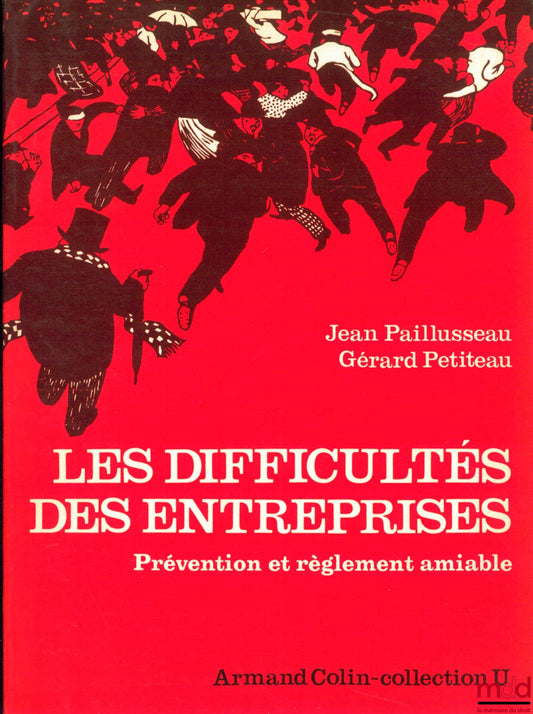 PAILLUSSEAU (Jean) and PETITEAU (Gérard) – BUSINESS DIFFICULTIES, PREVENTION AND AMICABLE SETTLEMENT, Law of March 1, 1984, coll. U