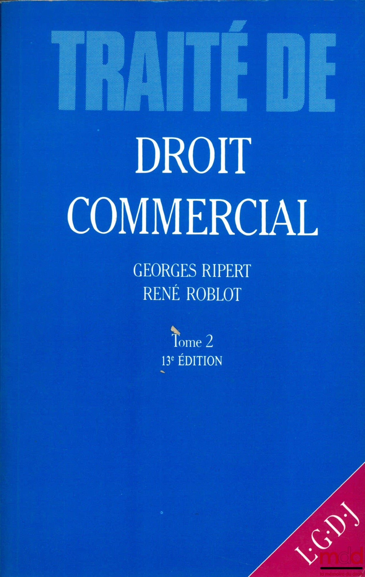 RIPERT (Georges) and ROBLOT (René) – ELEMENTARY TREATISE ON COMMERCIAL LAW, vol. 2: Securities - Negotiable Instruments - Banking and Stock Exchange Operations - Commercial Contracts - Collective Reorganization and Liquidation Procedures, 13th ed. by R