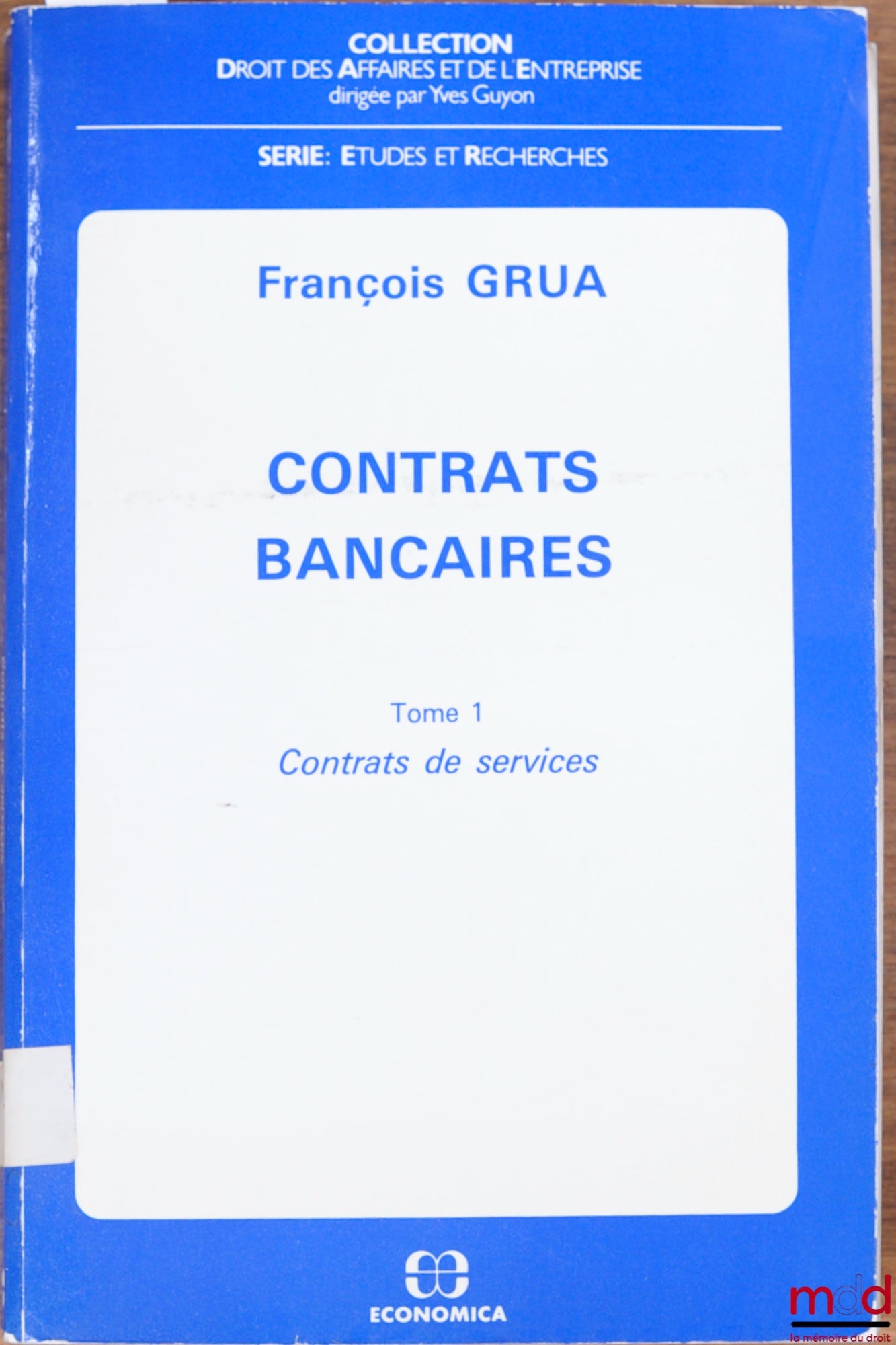 GRUA (François) – BANKING CONTRACTS, vol. I: SERVICE CONTRACTS, Business and Enterprise Law Collection, Studies and Research Series