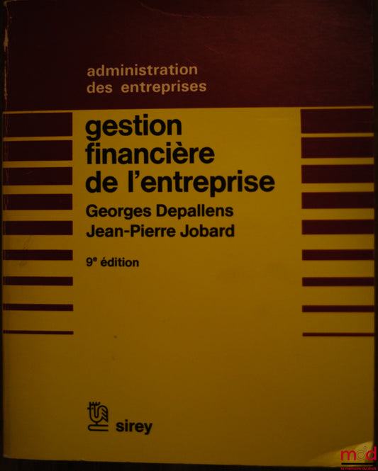 DEPALLENS (Georges) and JOBARD (Jean-Pierre) – FINANCIAL MANAGEMENT OF THE COMPANY, 9th ed., Business Administration series