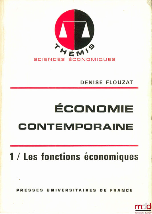 FLOUZAT (Denise) – CONTEMPORARY ECONOMICS, vol. 1: Economic Functions, 12th ed., Thémis / Economic Sciences series