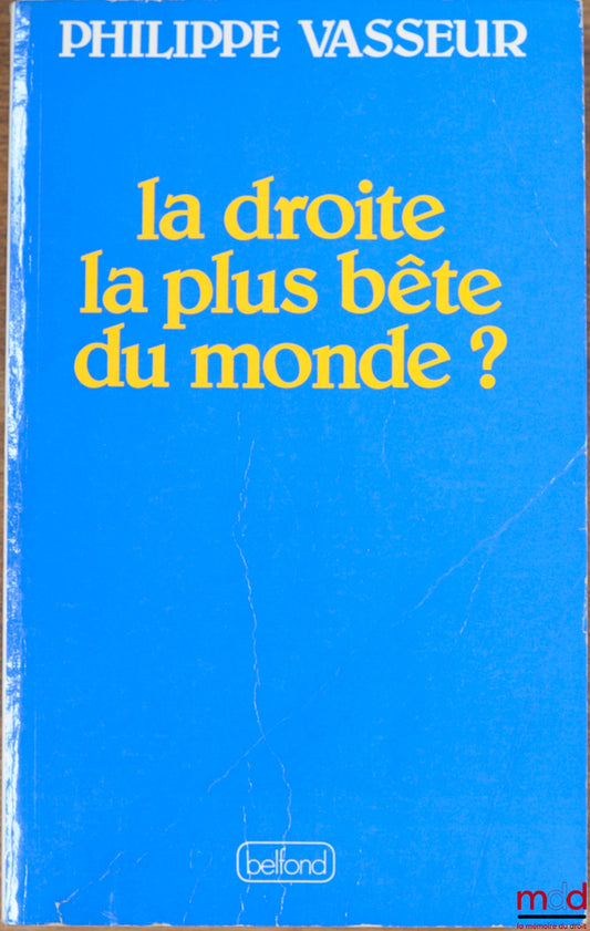 VASSEUR (Philippe) – THE STUPIDEST RIGHT IN THE WORLD?