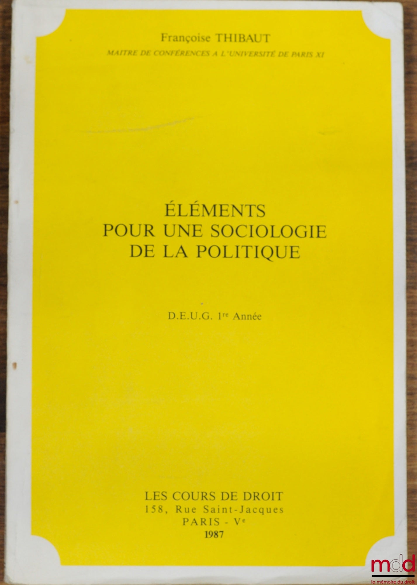 THIBAUT (Françoise) – ELEMENTS FOR A SOCIOLOGY OF POLITICS, DEUG 1st year 1987