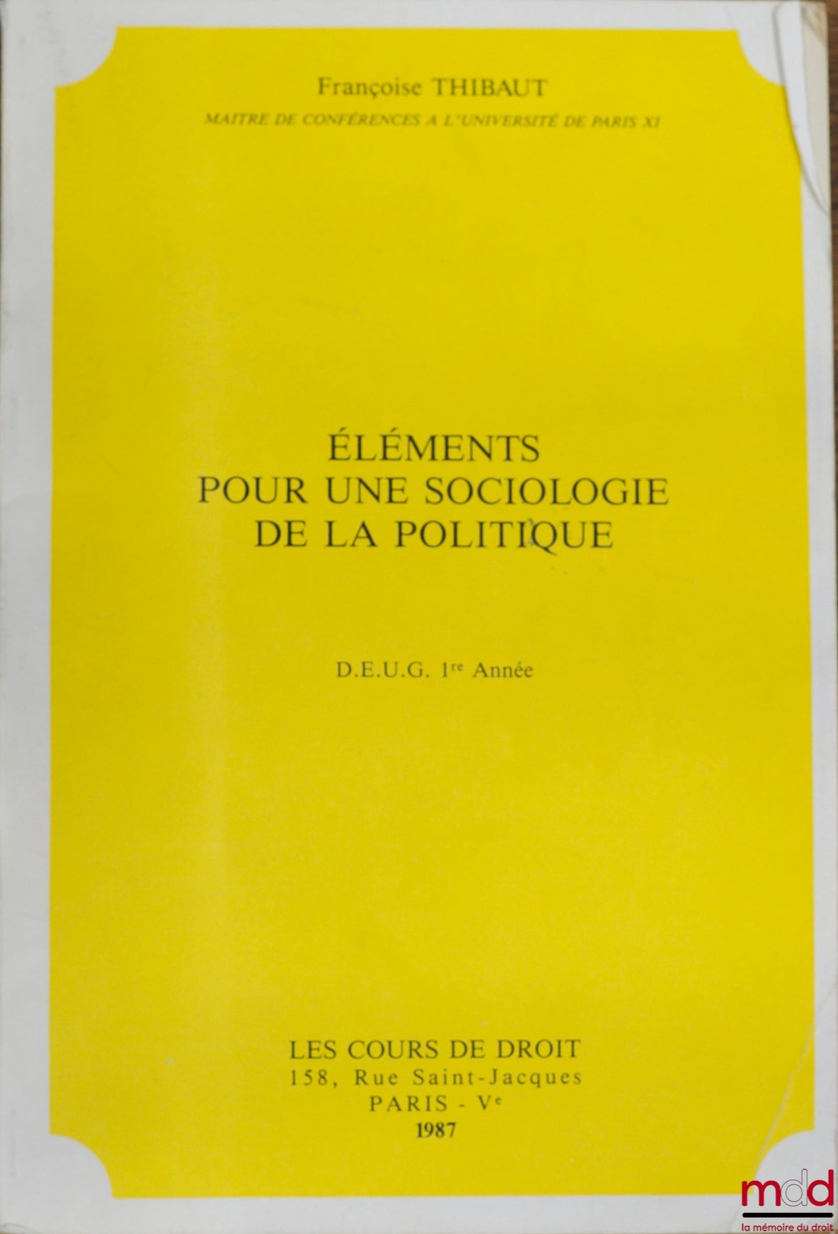 THIBAUT (Françoise) – ELEMENTS FOR A SOCIOLOGY OF POLITICS, DEUG 1st year 1987