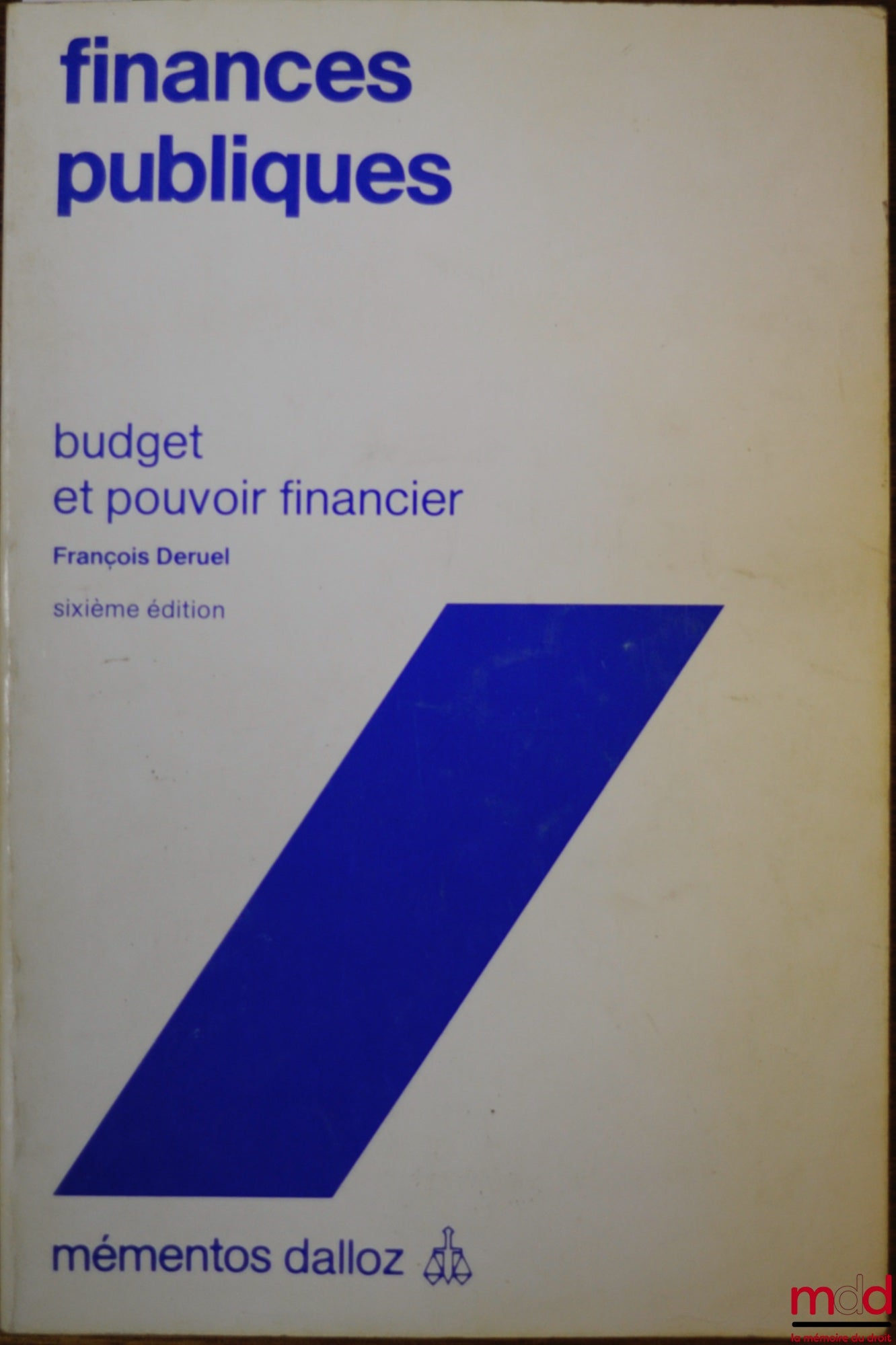 DERUEL (François) – PUBLIC FINANCES, BUDGET AND FINANCIAL POWER, 6th ed., coll. Mémentos Dalloz