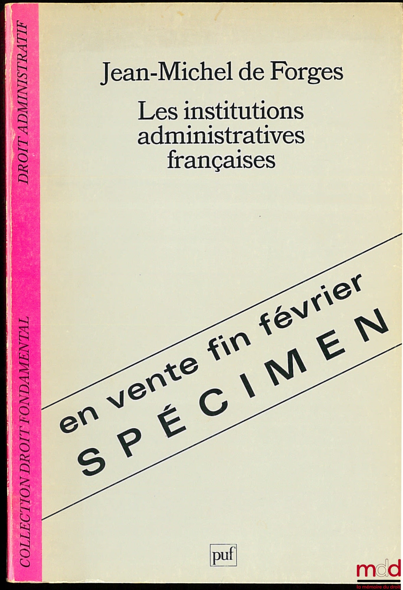 FORGES (Jean-Michel de) – FRENCH ADMINISTRATIVE INSTITUTIONS, coll. Fundamental Law / Administrative Law