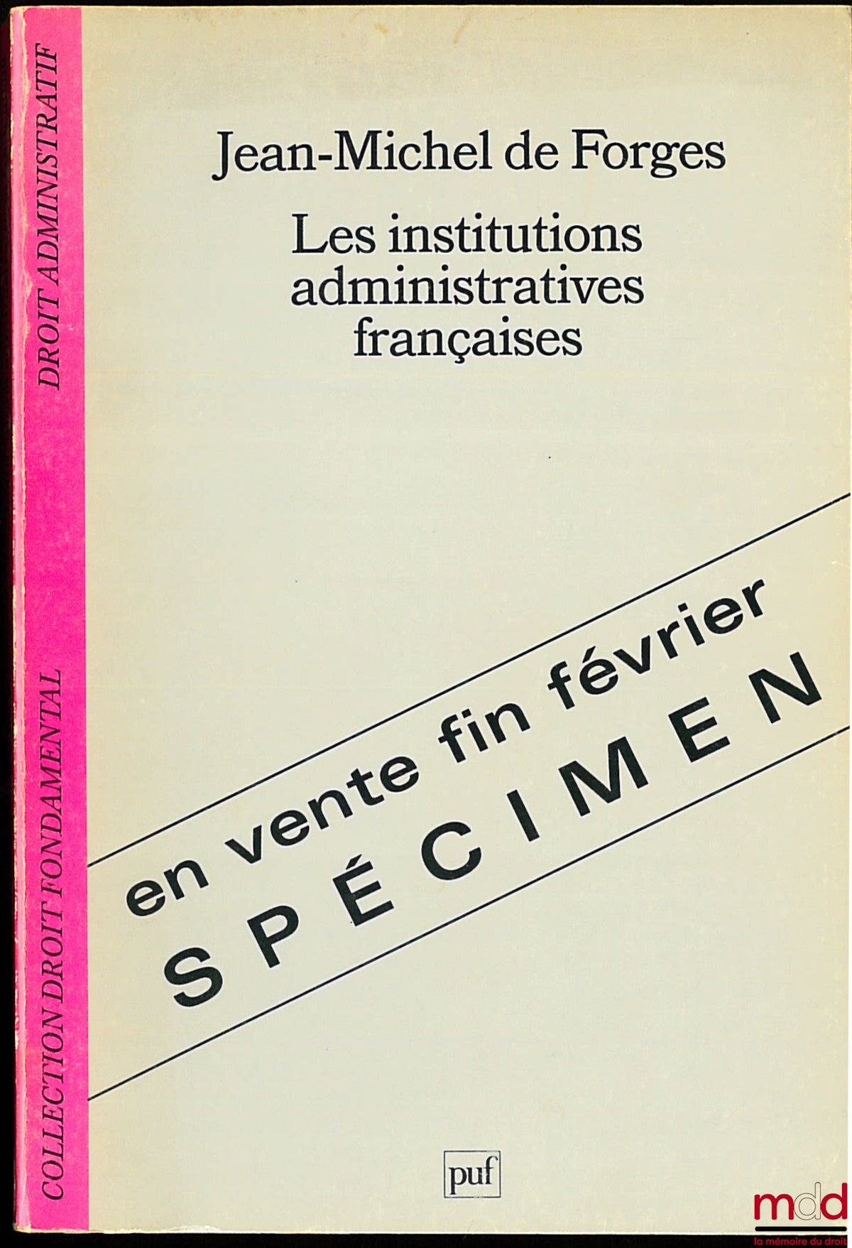 FORGES (Jean-Michel de) – FRENCH ADMINISTRATIVE INSTITUTIONS, coll. Fundamental Law / Administrative Law
