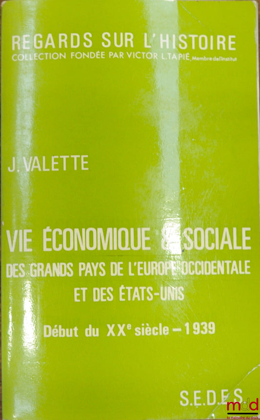 VALETTE (Jacques) – Coll. VIEWS ON HISTORY, II - General History, vol. 2: ECONOMIC AND SOCIAL LIFE OF THE MAJOR COUNTRIES OF WESTERN EUROPE AND THE UNITED STATES - Beginning of the 20th century - 1939