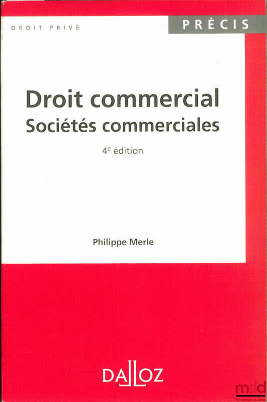 MERLE (Philippe) – COMMERCIAL LAW: COMMERCIAL COMPANIES, 4th ed., Dalloz Concise Series / Private Law