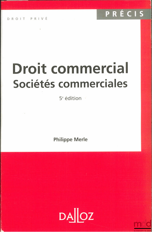 MERLE (Philippe) – COMMERCIAL LAW: COMMERCIAL COMPANIES, 5th ed., Dalloz Concise Series / Private Law