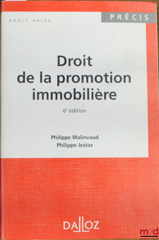 MALINVAUD (Philippe) and JESTAZ (Philippe) – REAL ESTATE DEVELOPMENT LAW, 6th ed., Dalloz Concise Series / Private Law