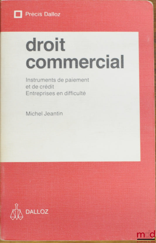 JEANTIN (Michel) – COMMERCIAL LAW: PAYMENT AND CREDIT INSTRUMENTS - COMPANIES IN DIFFICULTY, Dalloz Concise Series / Private Law
