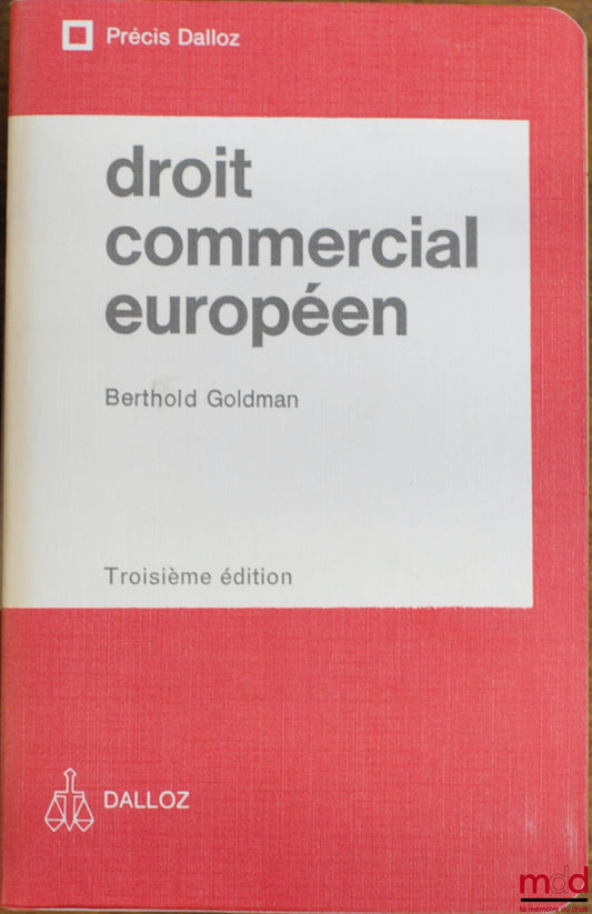 GOLDMAN (Berthold) – EUROPEAN COMMERCIAL LAW, 3rd ed., Dalloz Concise Series