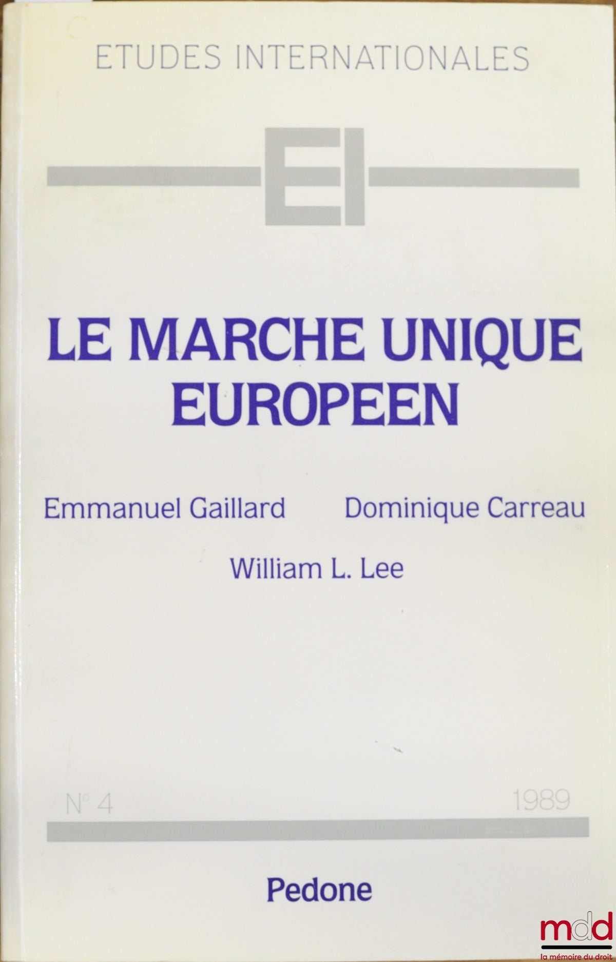 GAILLARD (Emmanuel), CARREAU (Dominique) et LEE (William L.) – LE MARCHÉ UNIQUE EUROPÉEN, coll. Études internationales n° 4