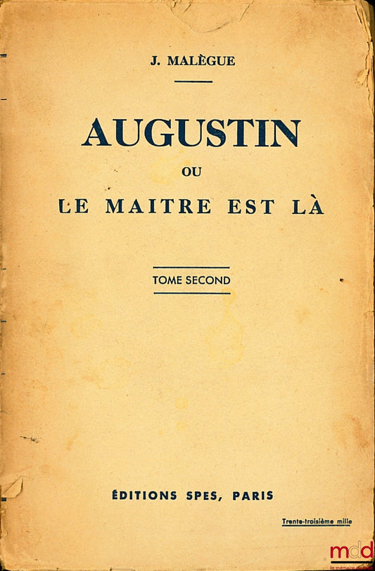 MALÈGUE (J.) – AUGUSTIN OR THE MASTER IS THERE, t. second.