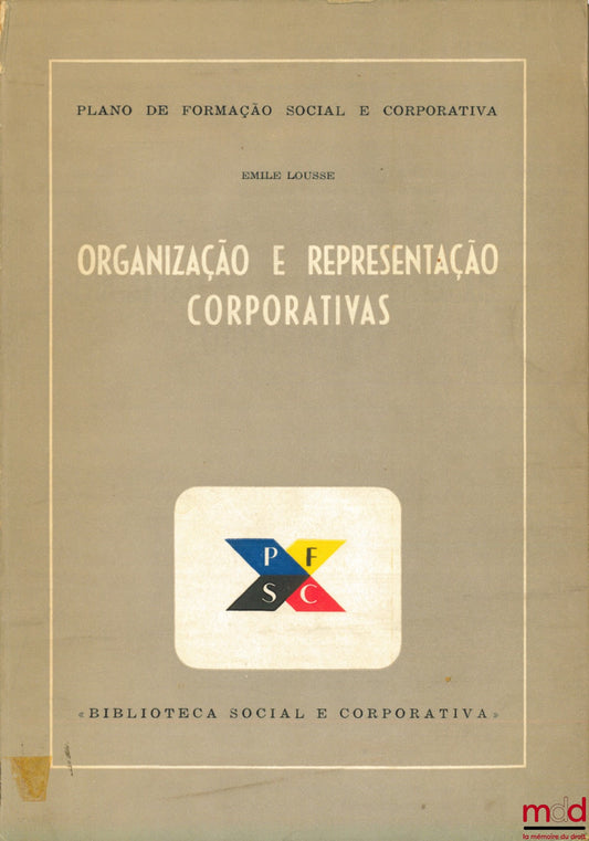 LOUSSE (Emile) – ORGANIZAÇAO E REPRESENTAÇAO CORPORATIVAS, coll. Social and corporate training plan