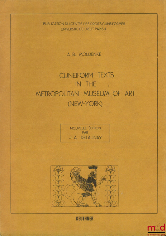 MOLDENKE (AB) and DELAUNAY (JA) – CUNEIFORM TEXTS IN THE METROPOLITAN MUSEUM OF ART (NEW YORK)