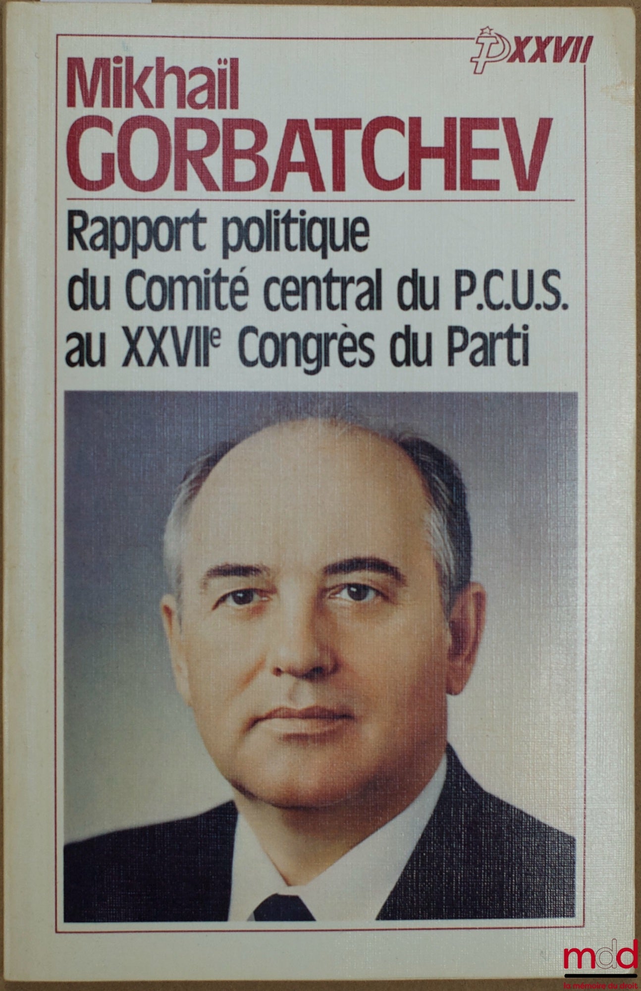 Mikhail Gorbachev – Political Report of the Central Committee of the CPSU to the 27th Party Congress – Closing Address – Resolution on the Political Report